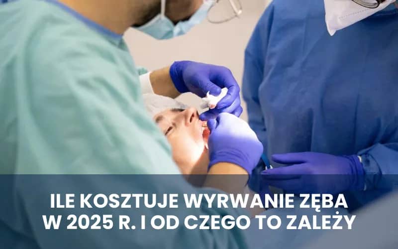 Ile kosztuje ekstrakcja zęba? Ceny i czynniki wpływające na koszty